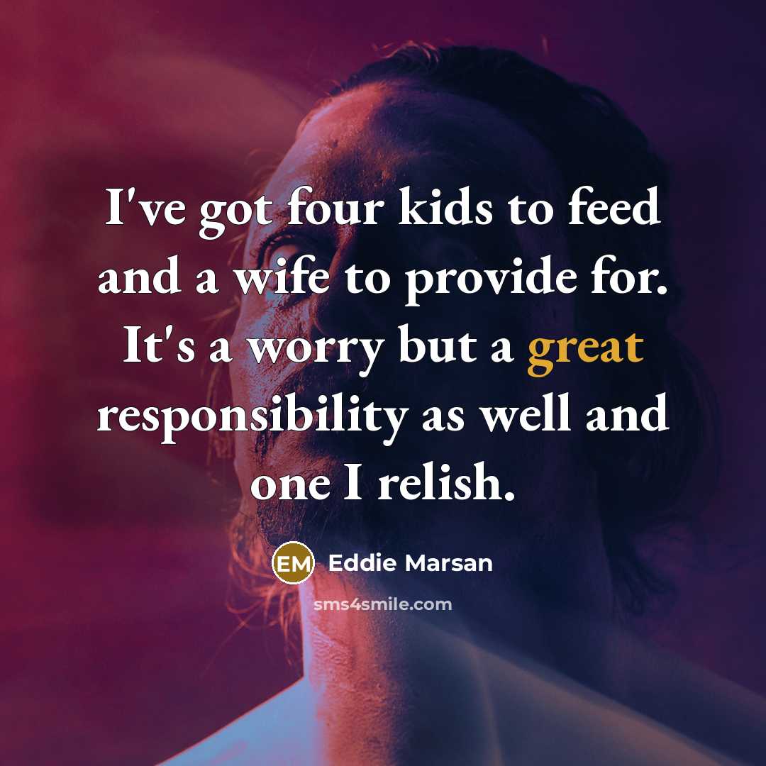 “I've got four kids to feed and a wife to…” quote by Eddie Marsan