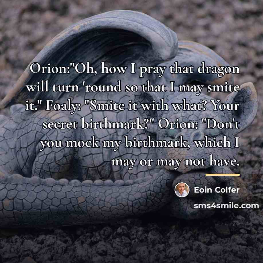 “Orion:"Oh, how I pray that dragon will turn 'round so…” quote by Eoin Colfer