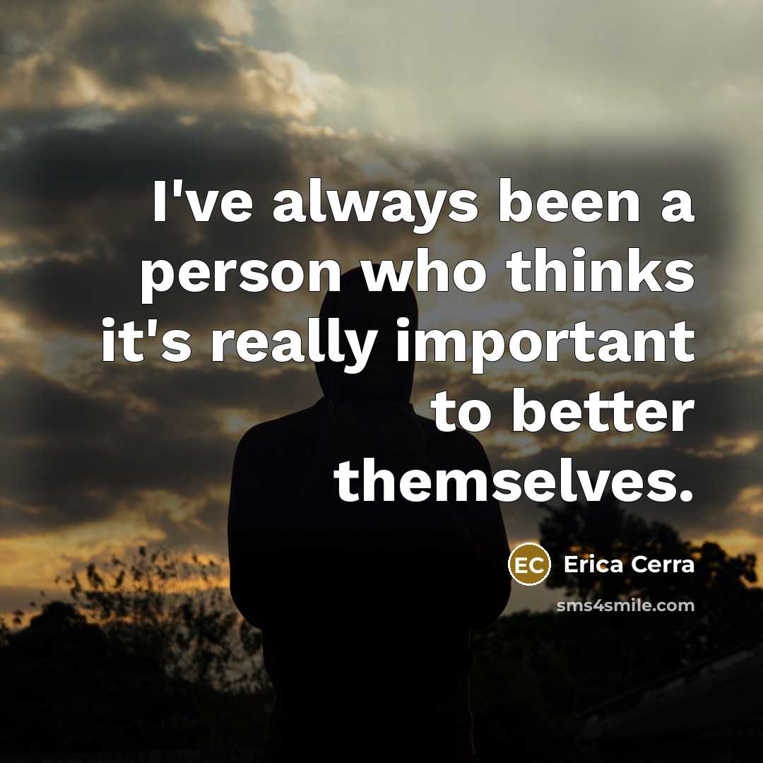 “I've always been a person who thinks it's really important…” quote by Erica Cerra