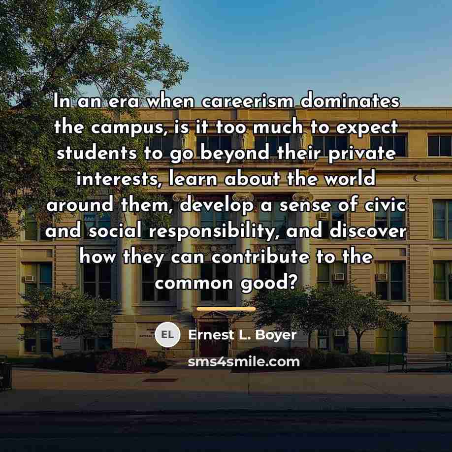 “In an era when careerism dominates the campus, is it…” quote by Ernest L. Boyer