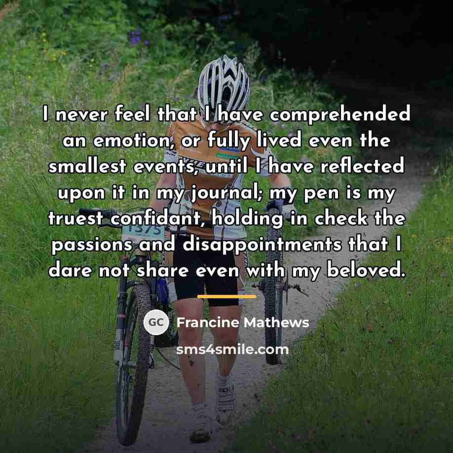 “I never feel that I have comprehended an emotion, or…” quote by Francine Mathews