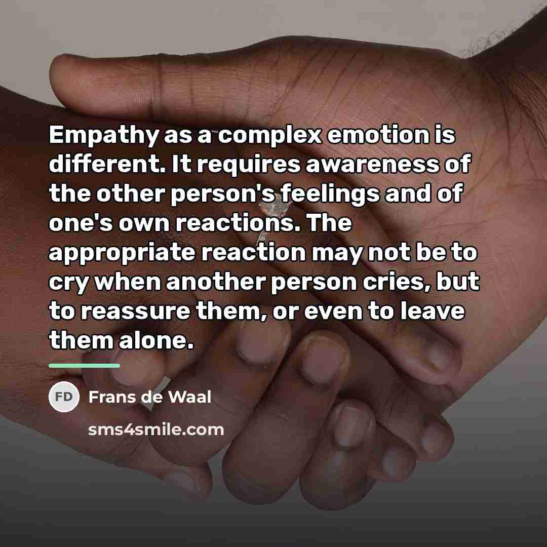 “Empathy as a complex emotion is different. It requires awareness…” quote by Frans de Waal