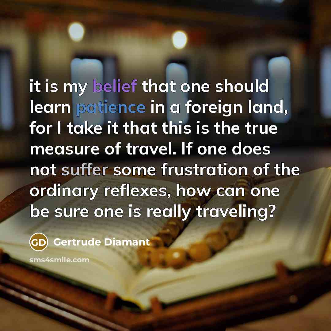 “it is my belief that one should learn patience in…” quote by Gertrude Diamant
