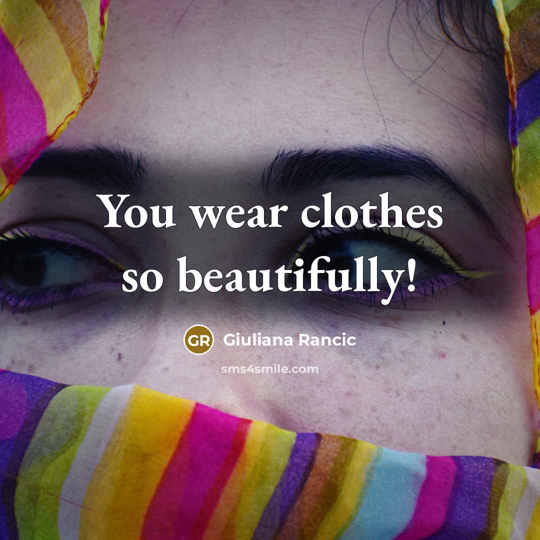 “You wear clothes so beautifully!…” quote by Giuliana Rancic