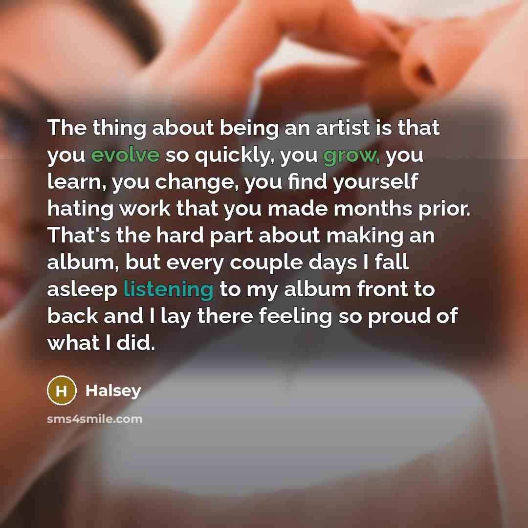 “The thing about being an artist is that you evolve…” quote by Halsey