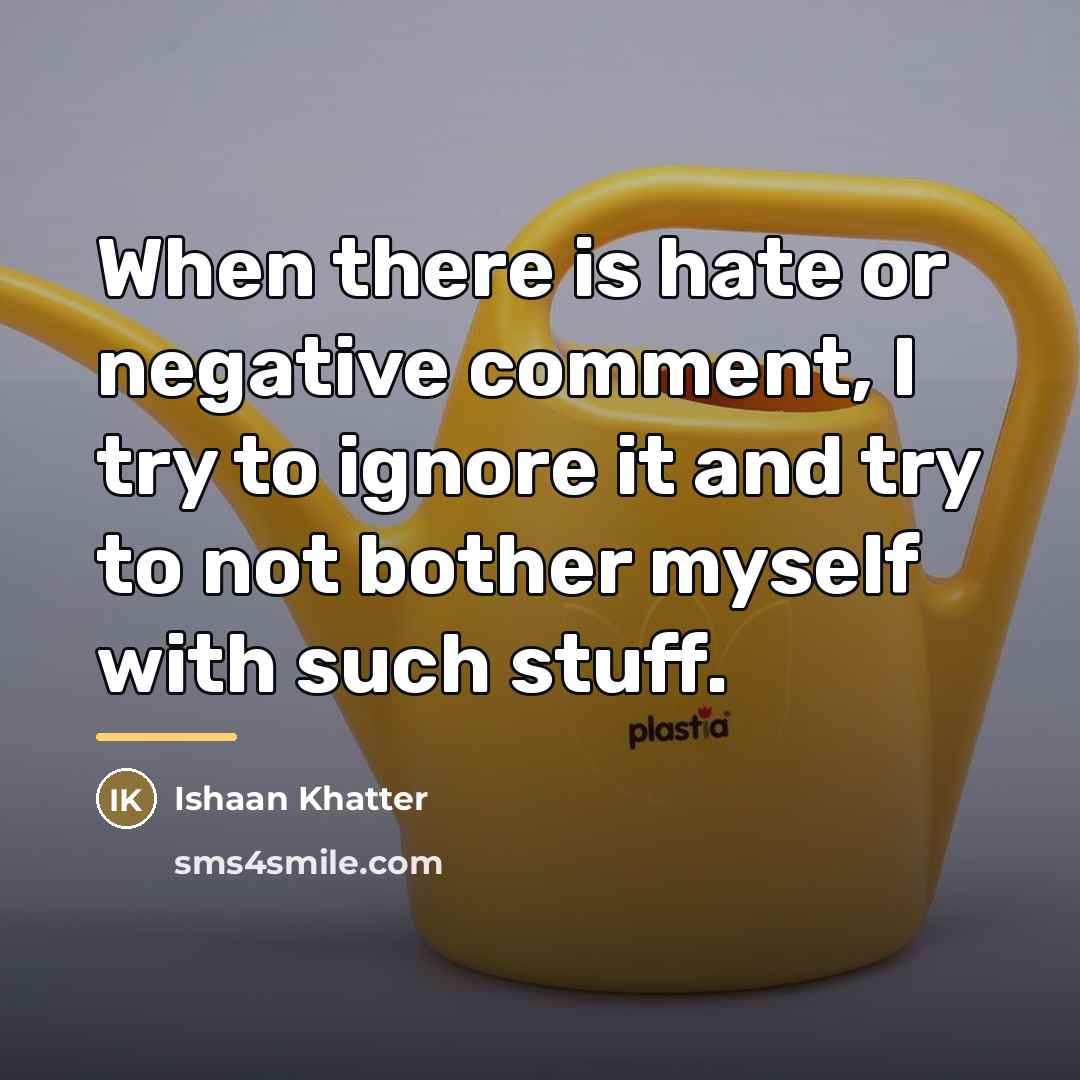 “When there is hate or negative comment, I try to…” quote by Ishaan Khatter