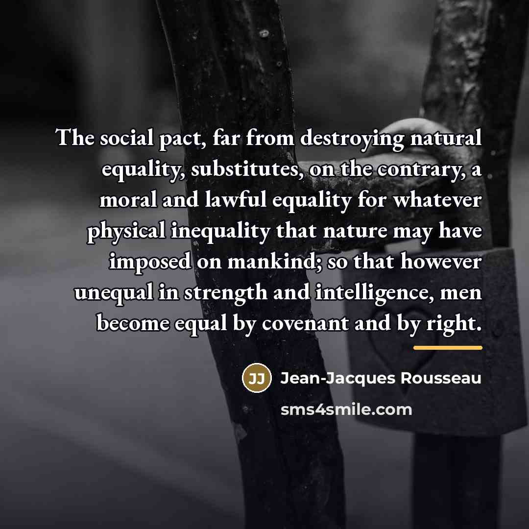 “The social pact, far from destroying natural equality, substitutes, on…” quote by Jean-Jacques Rousseau