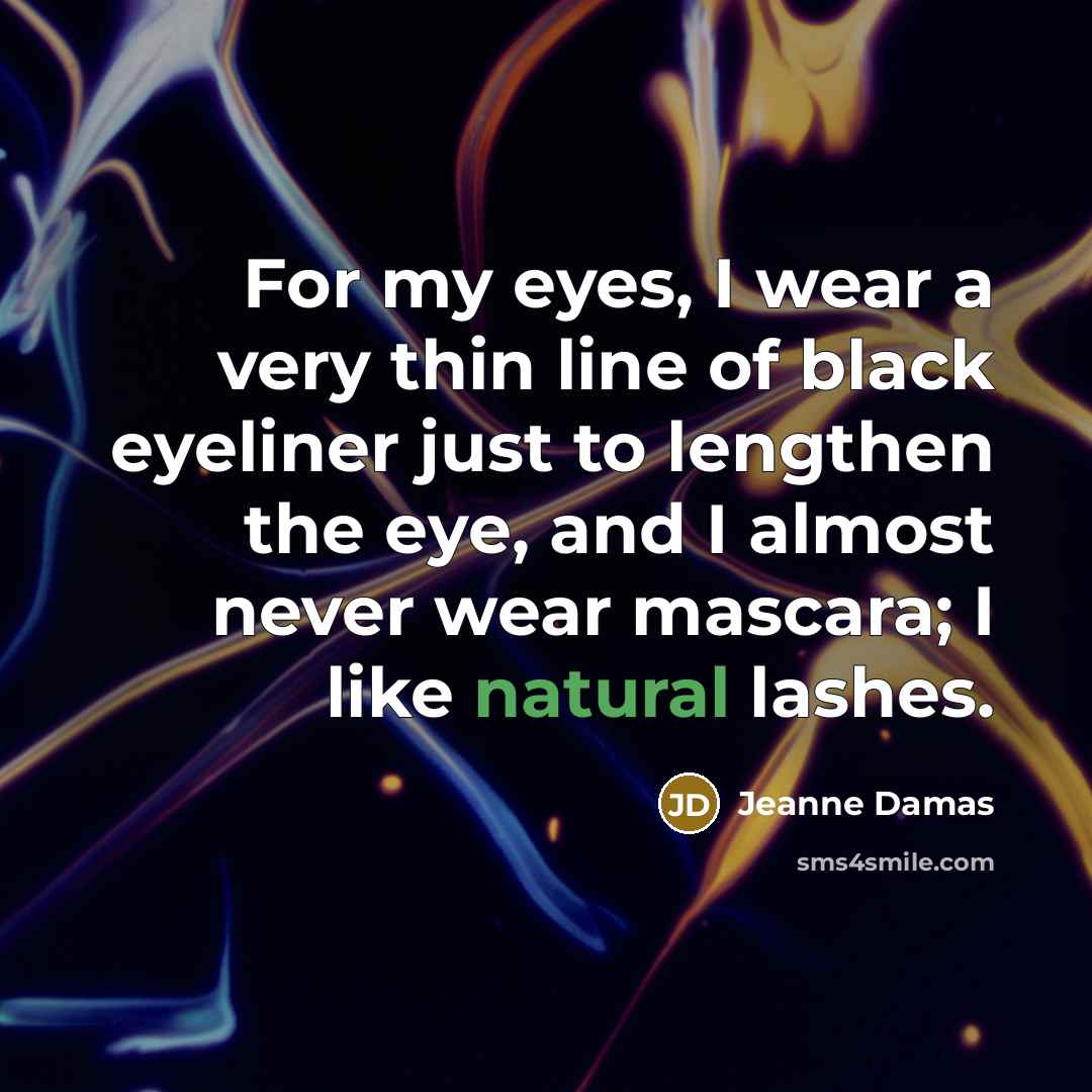 “For my eyes, I wear a very thin line of…” quote by Jeanne Damas