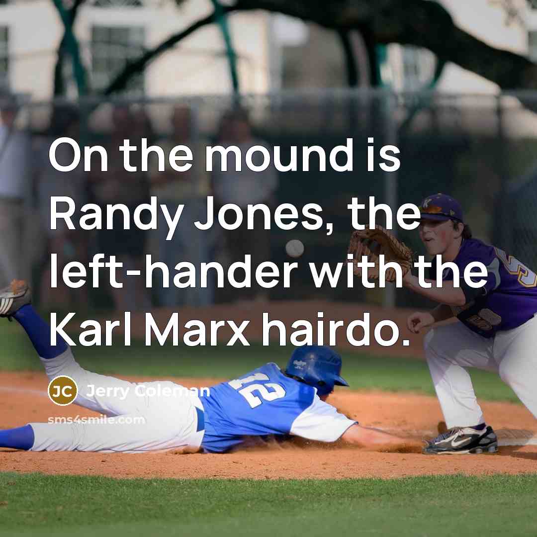 “On the mound is Randy Jones, the left-hander with the…” quote by Jerry Coleman