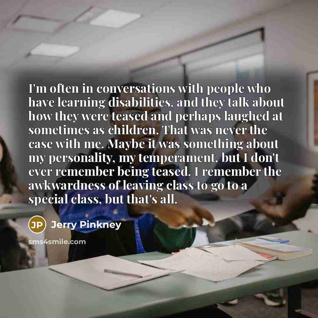 “I'm often in conversations with people who have learning disabilities,…” quote by Jerry Pinkney
