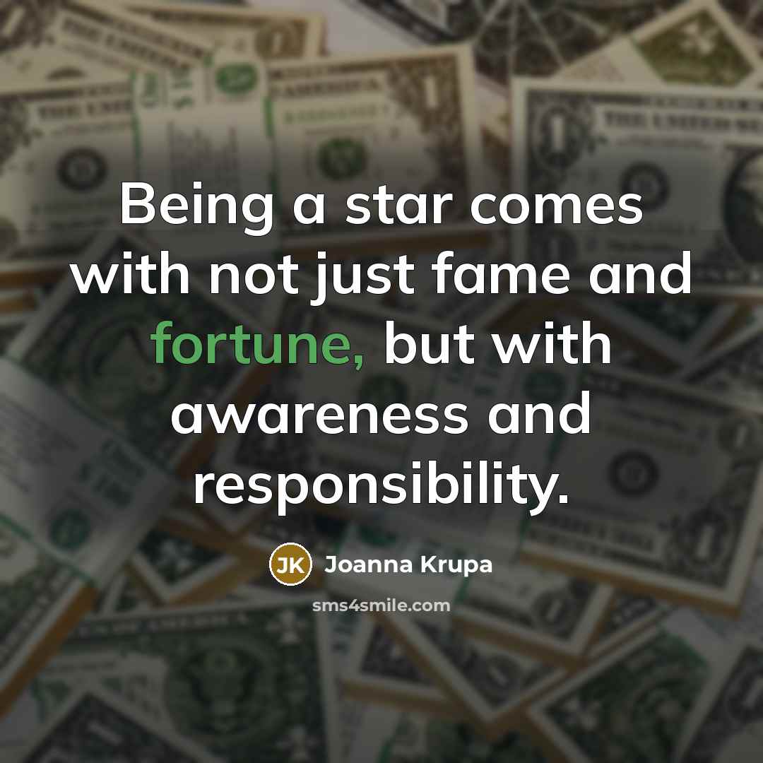 “Being a star comes with not just fame and fortune,…” quote by Joanna Krupa