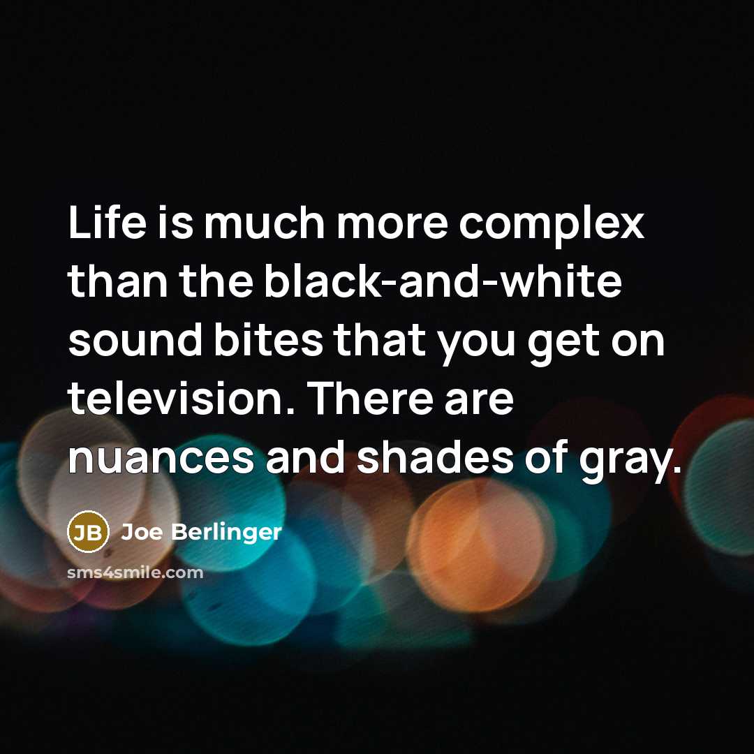 “Life is much more complex than the black-and-white sound bites…” quote by Joe Berlinger