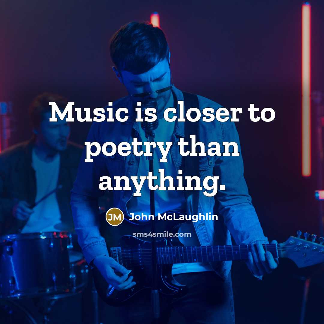 “Music is closer to poetry than anything.…” quote by John McLaughlin