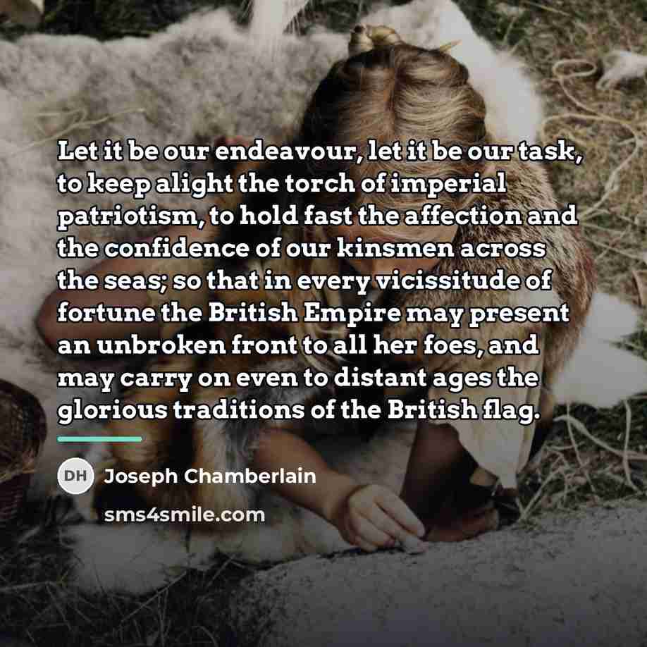 “Let it be our endeavour, let it be our task,…” quote by Joseph Chamberlain