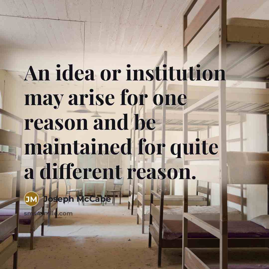 “An idea or institution may arise for one reason and…” quote by Joseph McCabe