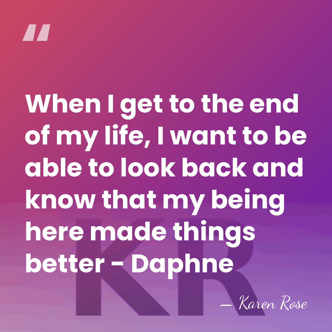 When I get to the end of my life, I want to&hellip; - Karen Rose