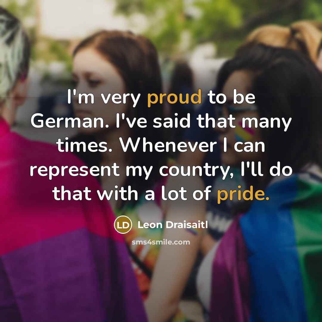 “I'm very proud to be German. I've said that many…” quote by Leon Draisaitl