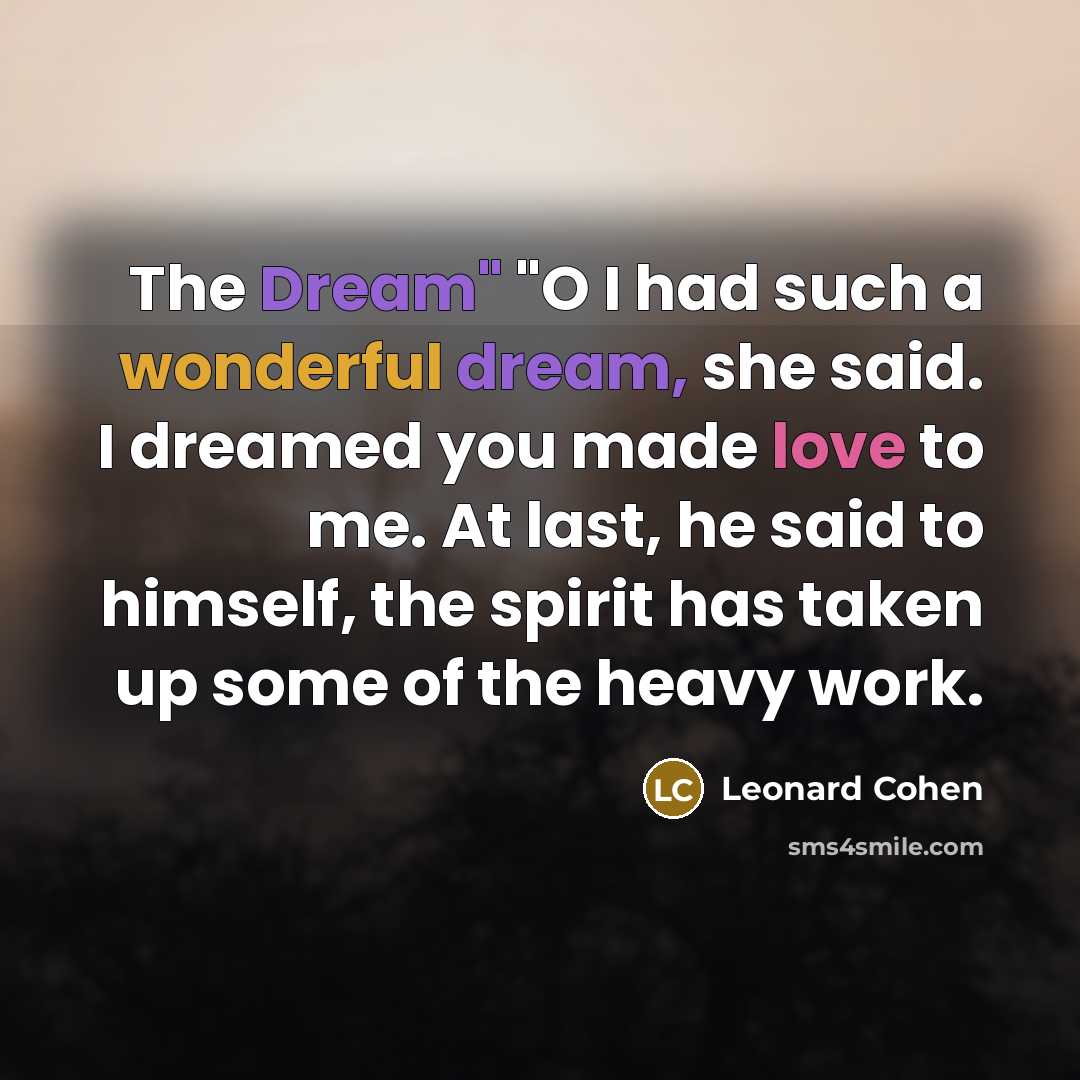 “The Dream" "O I had such a wonderful dream, she…” quote by Leonard Cohen