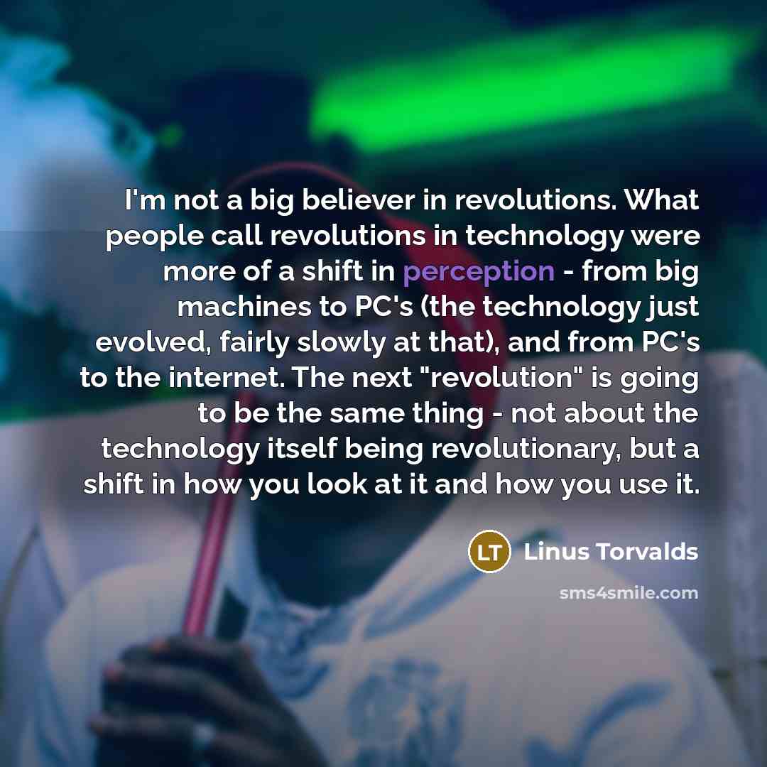 “I'm not a big believer in revolutions. What people call…” quote by Linus Torvalds