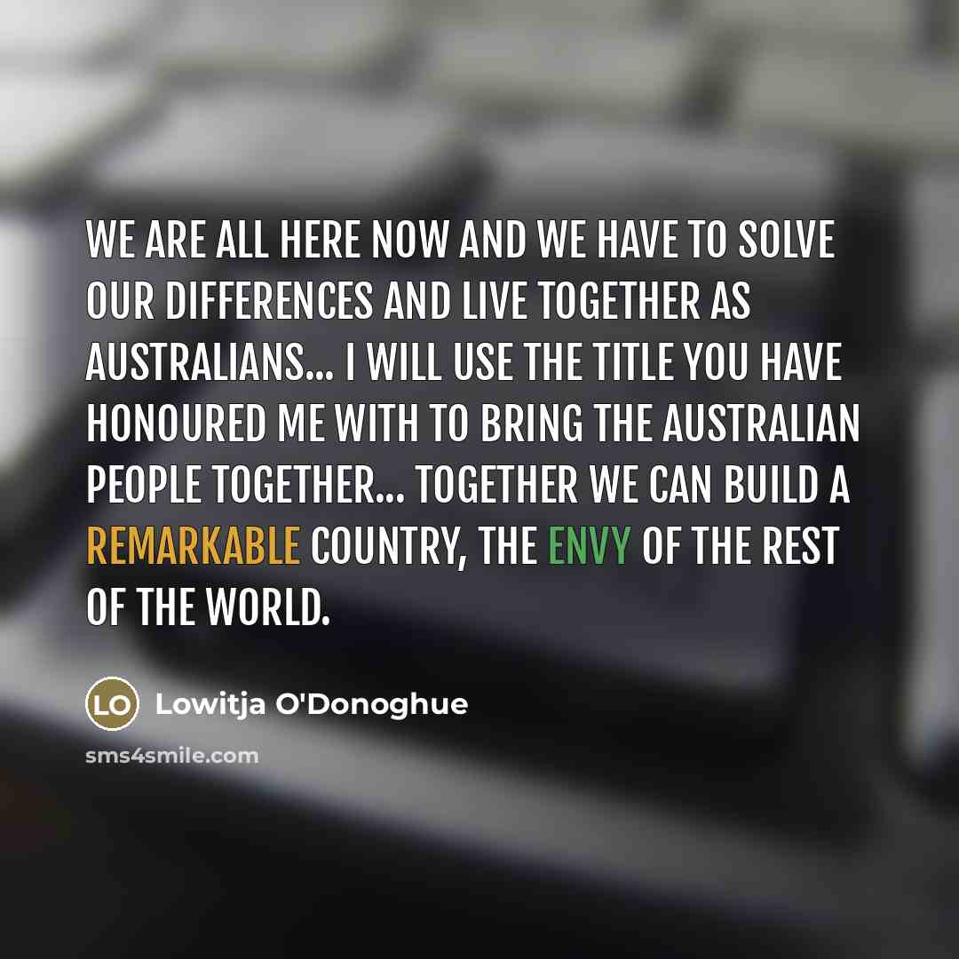 “We are all here now and we have to solve…” quote by Lowitja O'Donoghue