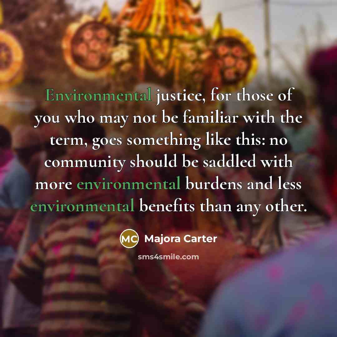 “Environmental justice, for those of you who may not be…” quote by Majora Carter
