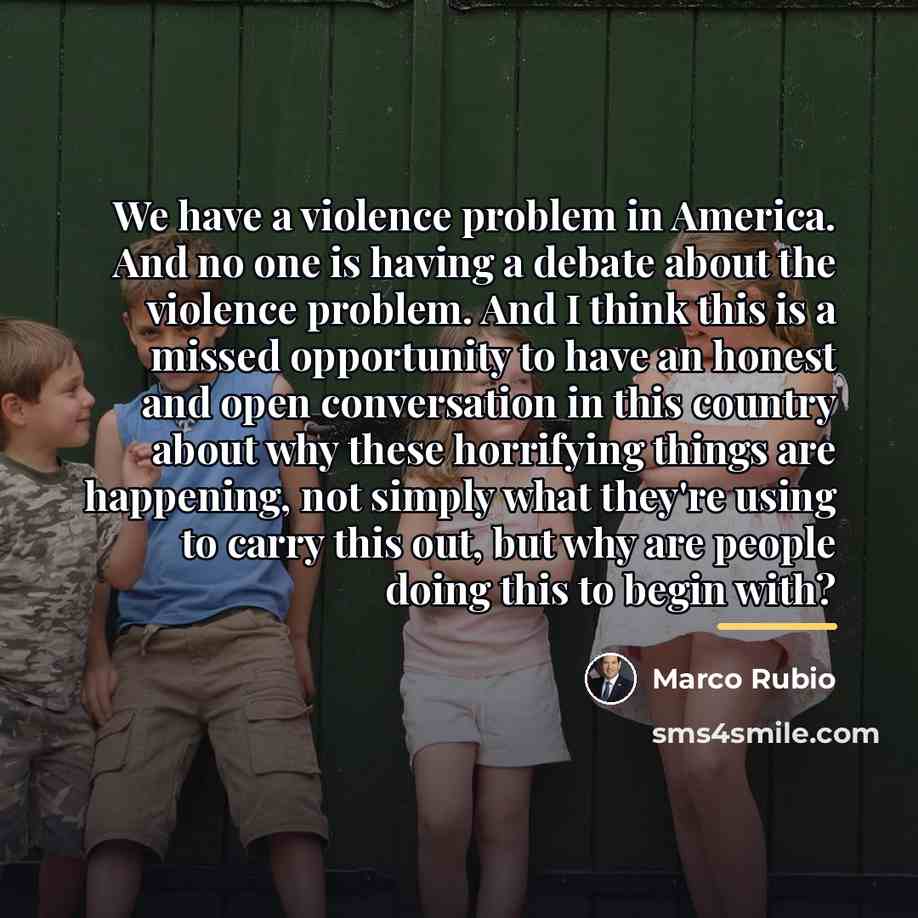 “We have a violence problem in America. And no one…” quote by Marco Rubio