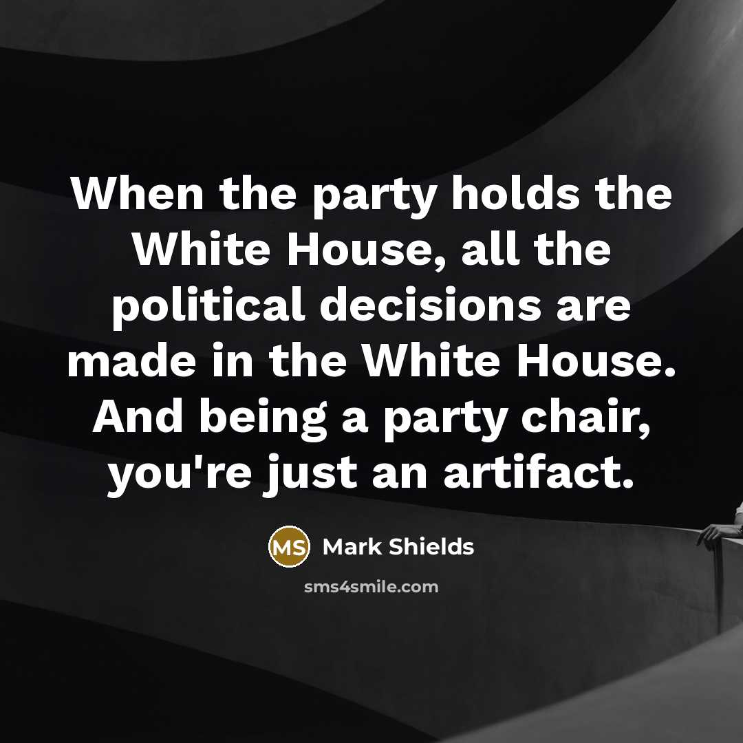 “When the party holds the White House, all the political…” quote by Mark Shields