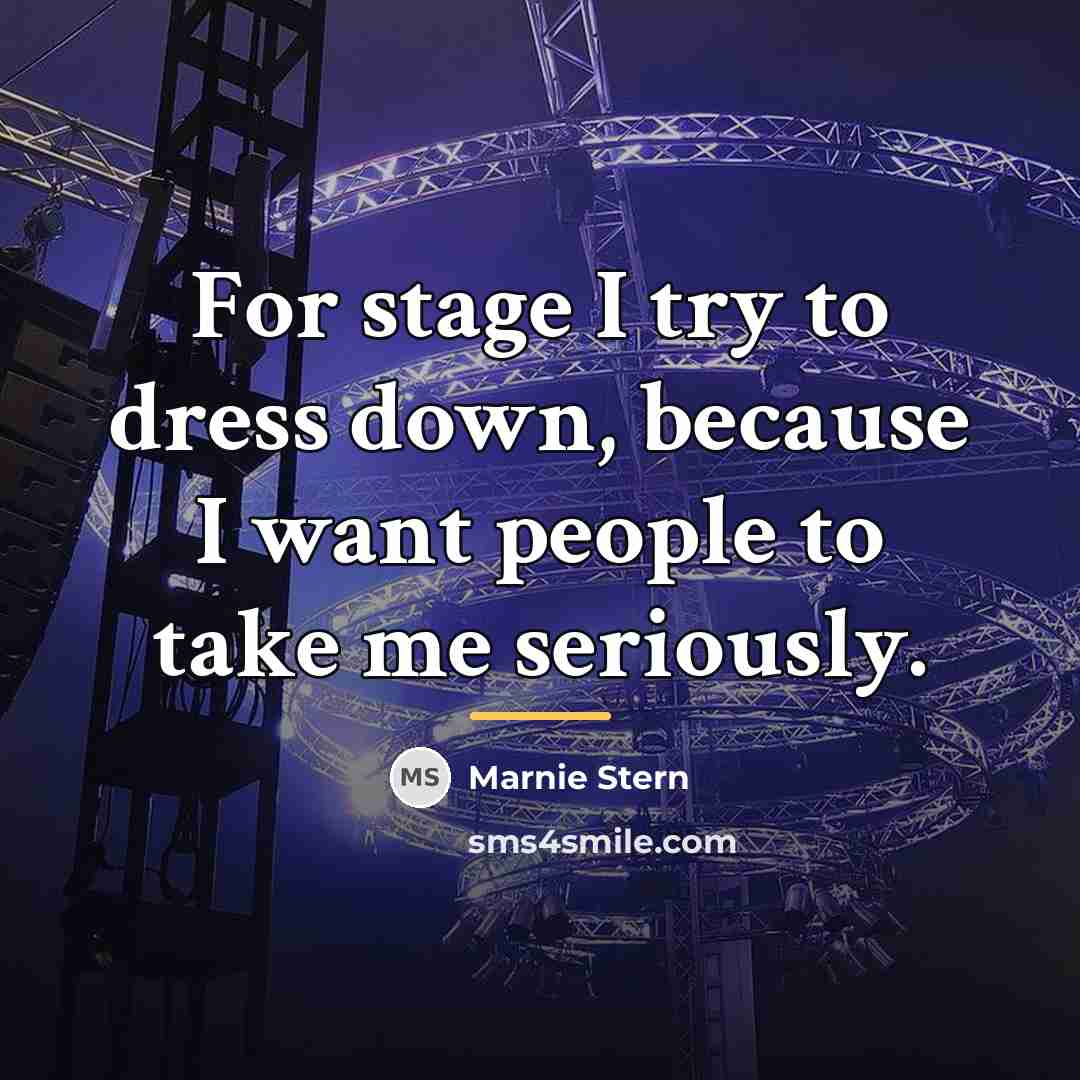 “For stage I try to dress down, because I want…” quote by Marnie Stern