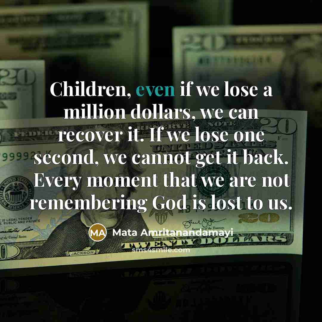 “Children, even if we lose a million dollars, we can…” quote by Mata Amritanandamayi