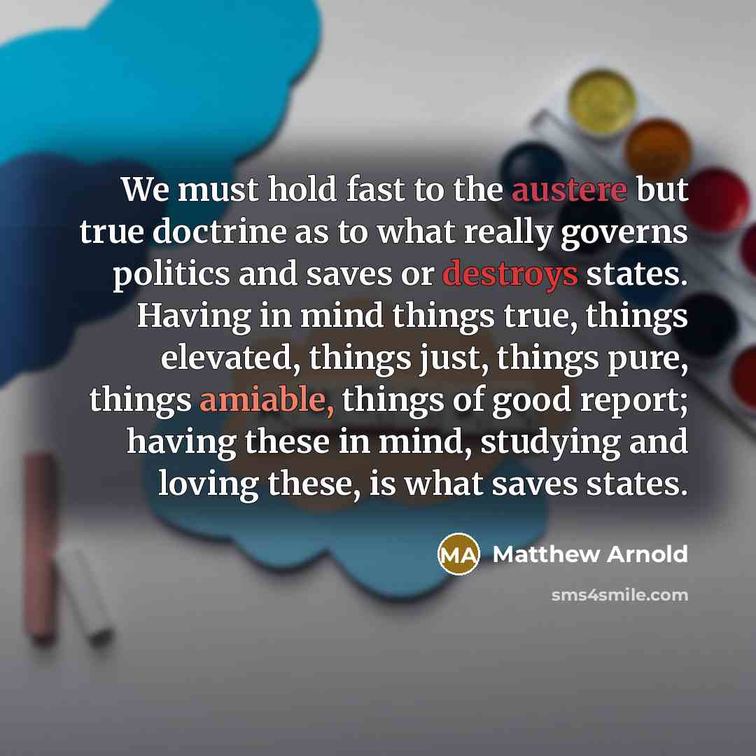 “We must hold fast to the austere but true doctrine…” quote by Matthew Arnold