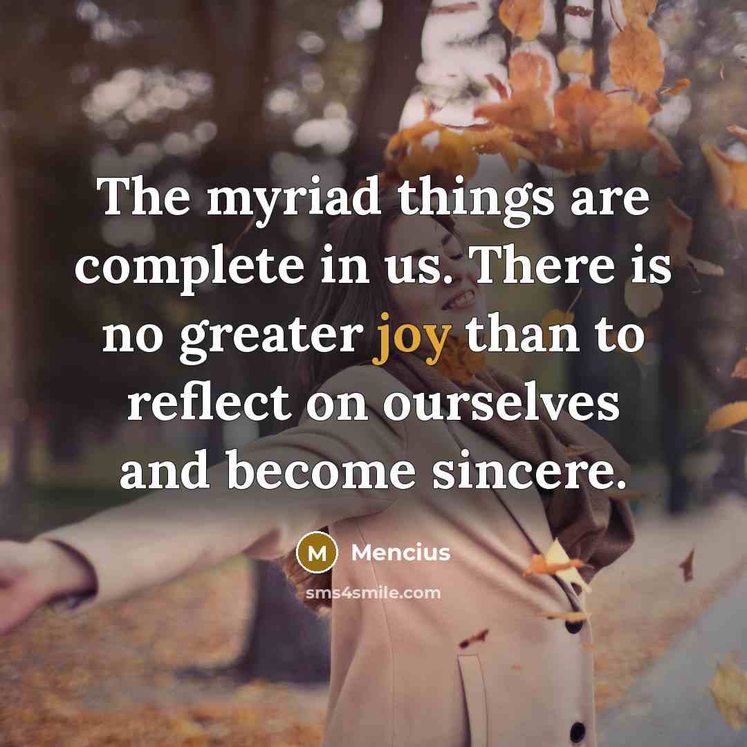 “The myriad things are complete in us. There is no…” quote by Mencius