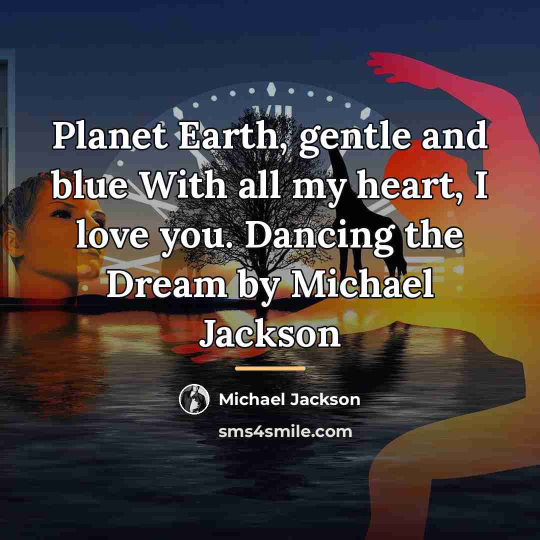 “Planet Earth, gentle and blue With all my heart, I…” quote by Michael Jackson