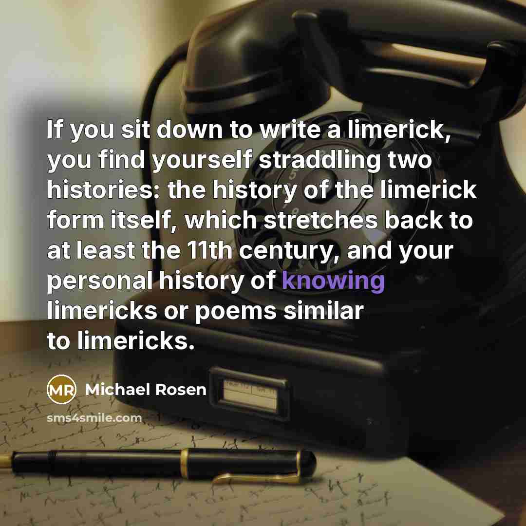“If you sit down to write a limerick, you find…” quote by Michael Rosen