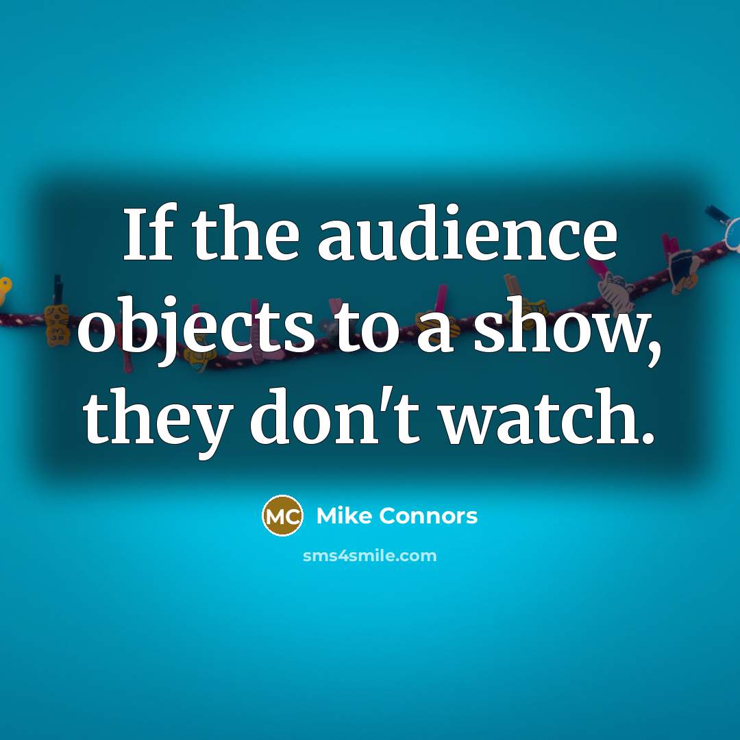 “If the audience objects to a show, they don't watch.…” quote by Mike Connors