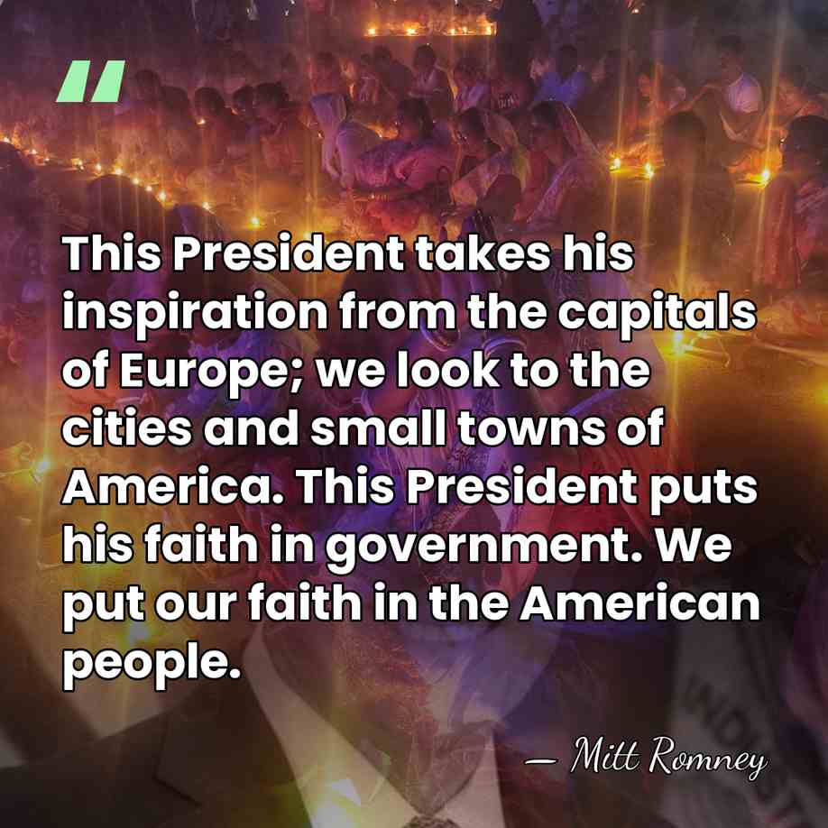 This President takes his inspiration from the capitals of Europe; we look&hellip; - Mitt Romney