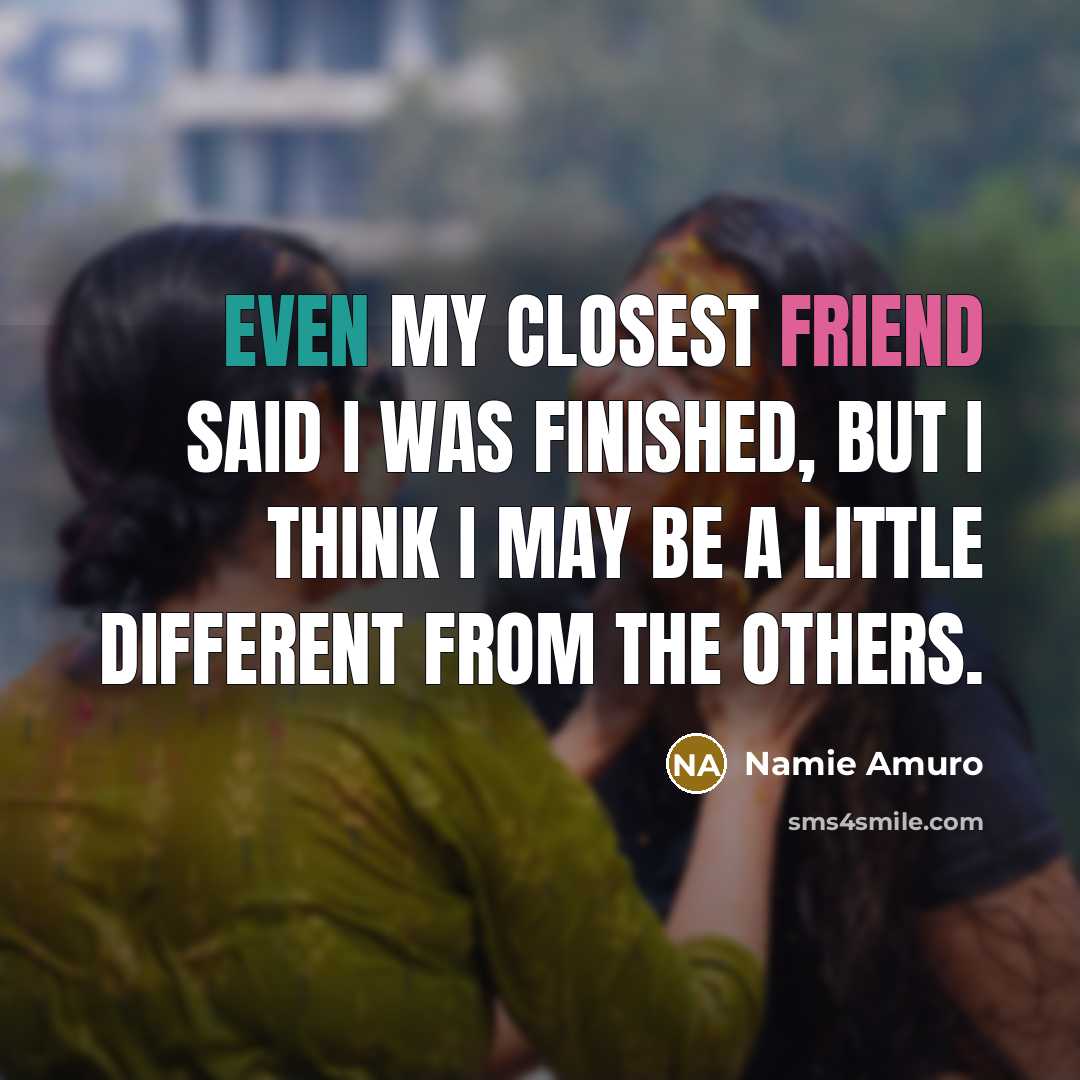 “Even my closest friend said I was finished, but I…” quote by Namie Amuro