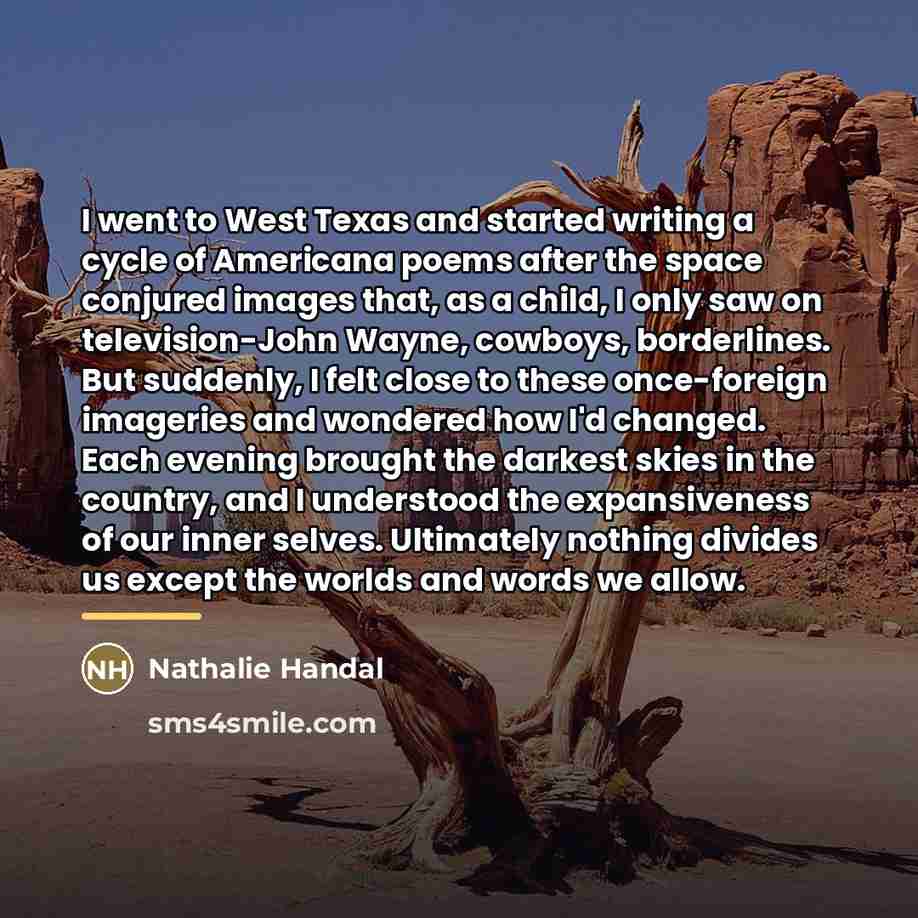 “I went to West Texas and started writing a cycle…” quote by Nathalie Handal