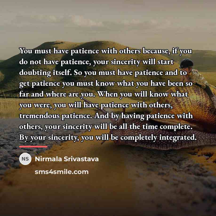 “You must have patience with others because, if you do…” quote by Nirmala Srivastava