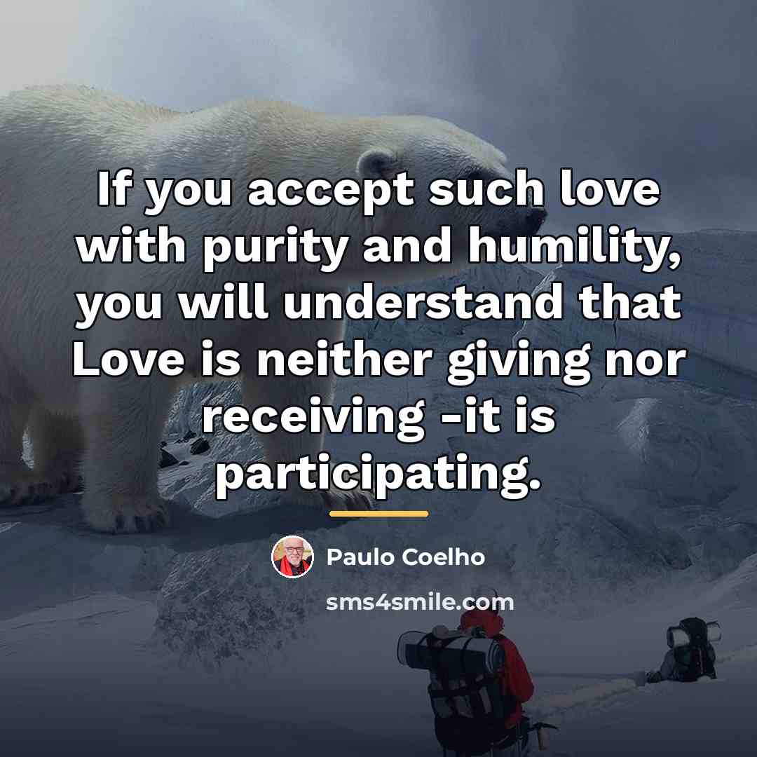 “If you accept such love with purity and humility, you…” quote by Paulo Coelho
