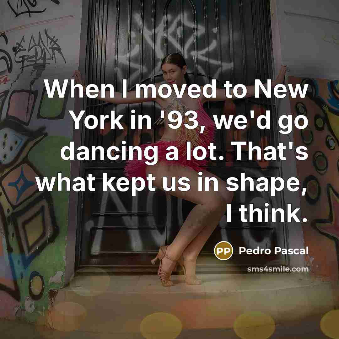 “When I moved to New York in '93, we'd go…” quote by Pedro Pascal