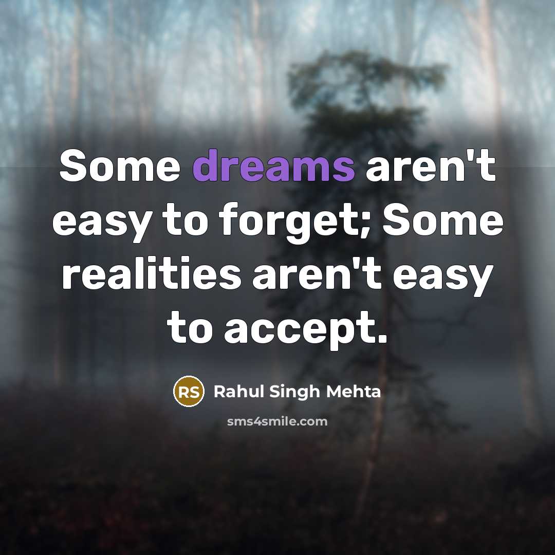 “Some dreams aren't easy to forget; Some realities aren't easy…” quote by Rahul Singh Mehta
