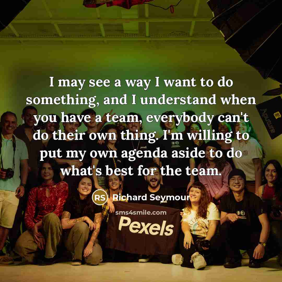 “I may see a way I want to do something,…” quote by Richard Seymour
