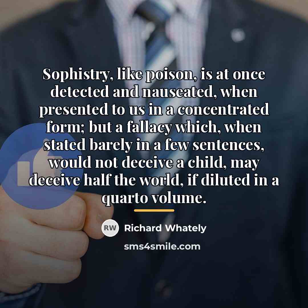 “Sophistry, like poison, is at once detected and nauseated, when…” quote by Richard Whately