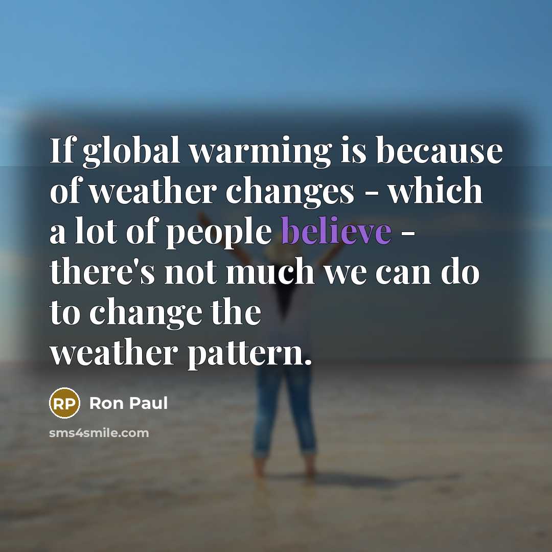 “If global warming is because of weather changes - which…” quote by Ron Paul