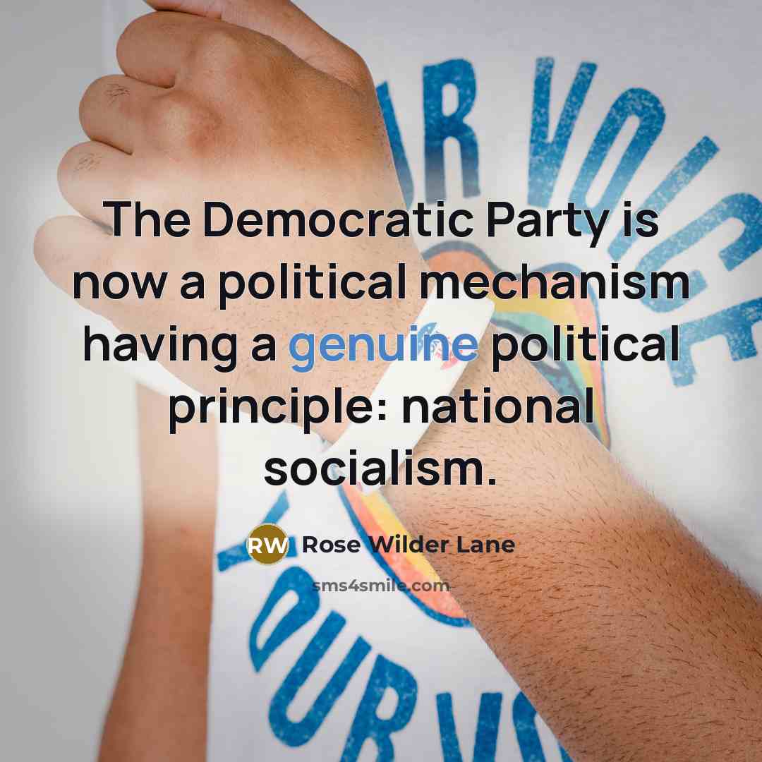 “The Democratic Party is now a political mechanism having a…” quote by Rose Wilder Lane