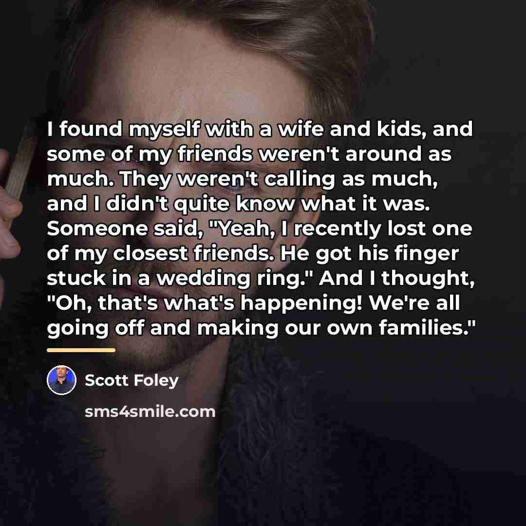“I found myself with a wife and kids, and some…” quote by Scott Foley