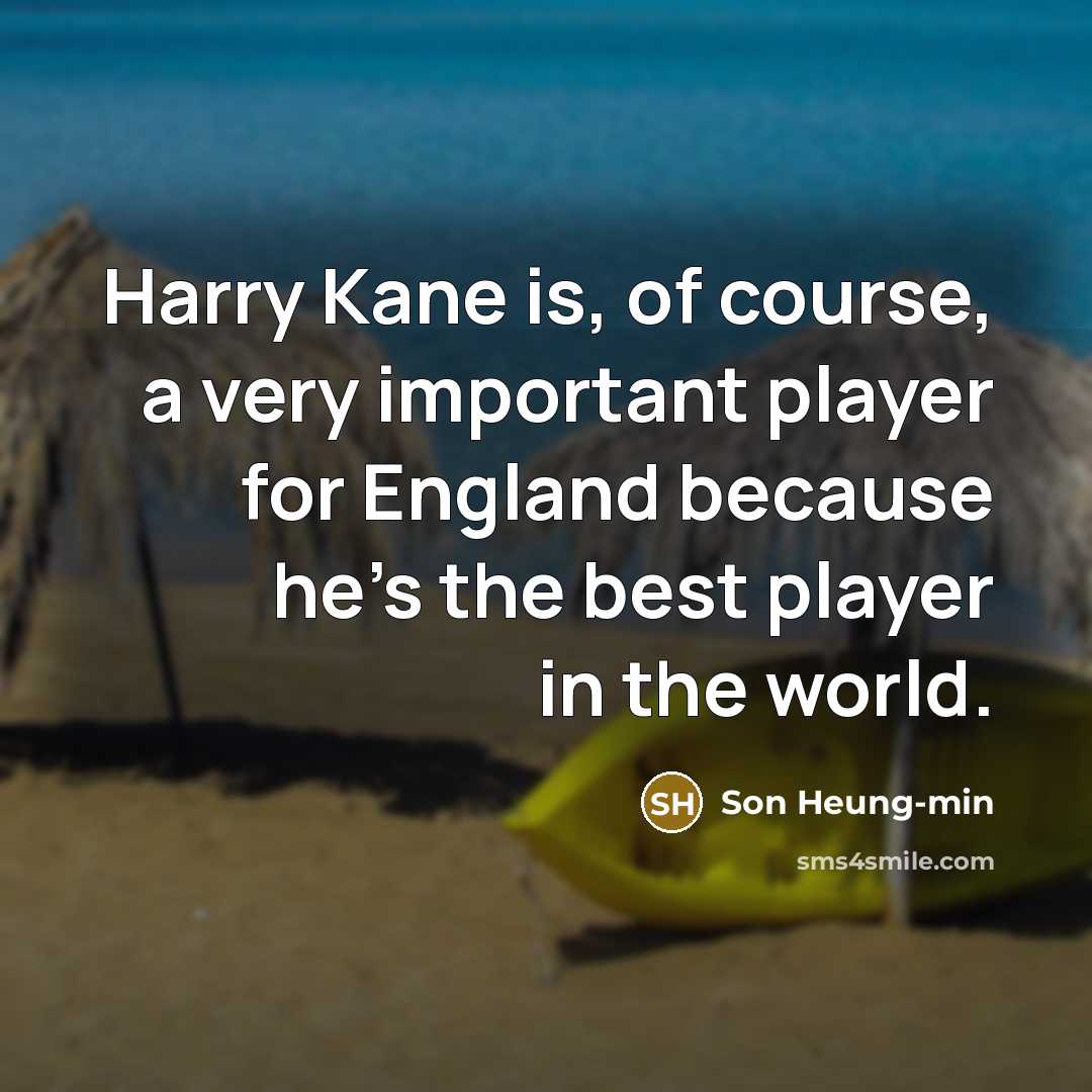 “Harry Kane is, of course, a very important player for…” quote by Son Heung-min