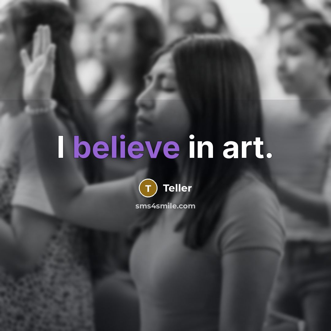 “I believe in art.…” quote by Teller