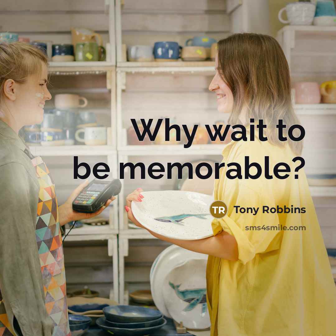 “Why wait to be memorable?…” quote by Tony Robbins