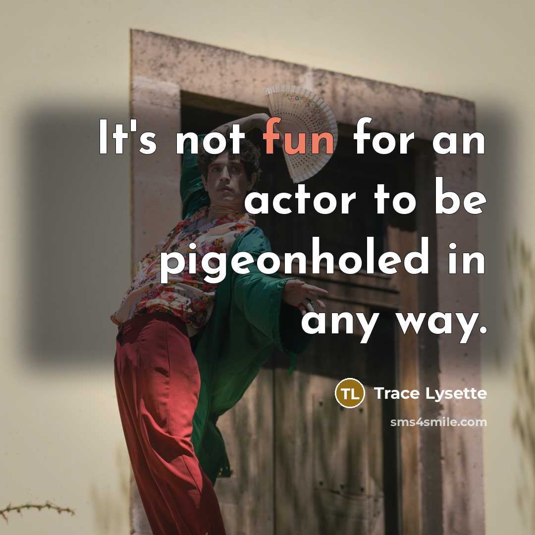 “It's not fun for an actor to be pigeonholed in…” quote by Trace Lysette